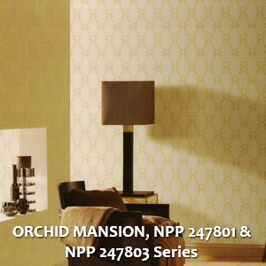 ORCHID MANSION, NPP 247801 & NPP 247803 Series