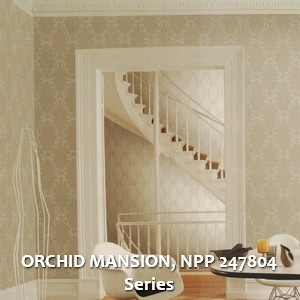 ORCHID MANSION, NPP 247804 Series