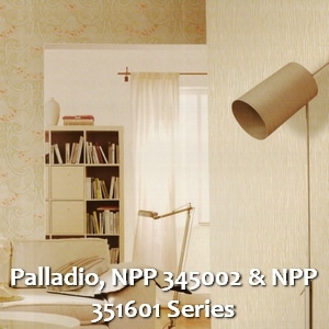 Palladio, NPP 345002 & NPP 351601 Series